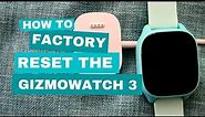 How to factory reset the Verizon Gizmo Watch 3
