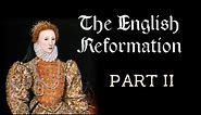 The English Reformation (Part II: Edward VI, Bloody Mary, Elizabeth I)