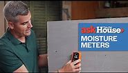 How to Use a Moisture Meter | Ask This Old House