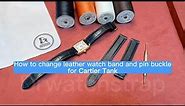 How to change leather watch band and pin buckle for Cartier Tank | Drwatchstrap