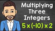 How to Multiply Three Integers | Multiplying Integers | Math with Mr. J