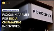 Foxconn to apply for India Chipmaking Incentives after withdrawing from $19.5 bln JV with Vedanta