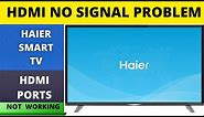 HAIER SMART TV HDMI NOT WORKING, HAIER SMART TV HDMI PROBLEM