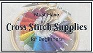 Must Have Cross Stitch Supplies for Beginners
