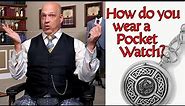 How Do You Wear a Pocket Watch? Where does the watch chain go?
