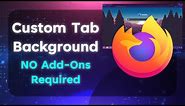How To Set Custom Tab Background In Firefox