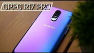 Oppo R17 Pro Review: More Cameras, More Batteries, More Speed