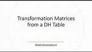 Creating Transformation Matrices From DH Tables | Robotics (Direct Kinematics III)