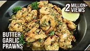 Easiest Butter Garlic Prawns Recipe | Fish Recipe | How To Make Garlic Butter Prawns | Varun Inamdar