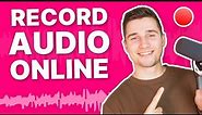 How to Record Audio Online | FREE Voice Recorder