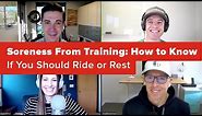 Soreness From Training: How to Know If You Should Ride or Rest (Ask a Cycling Coach 258)