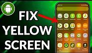 How To Fix Yellow Screen On Samsung
