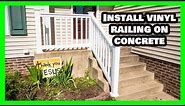 Vinyl Railing Attached to Concrete Porch and Stairs