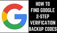 How to Find Google 2-Step Verification Backup Codes