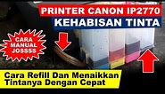 Tips Apabila Printer Canon IP2770 Kehabisan Tinta, Cara Isi Tinta Dan Menaikkan Tinta Dengan Cepat