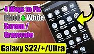 4 Ways To Fix GRAYSCALE / BLACK & WHITE SCREEN on the Samsung Galaxy S22/S22+/Ultra