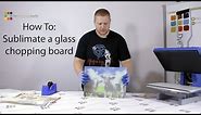 How to: Sublimate a Chopping Board