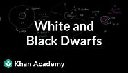 White and black dwarfs | Stars, black holes and galaxies | Cosmology & Astronomy | Khan Academy