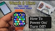 How To Power On / Turn Off Your Smart Watch? | Watch 8 Ultra, C800, T800 Fitpro