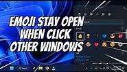 How to Open Emoji Windows and Keep it Stay Open