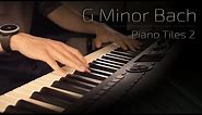 G Minor Bach - Piano Tiles 2 (Luo Ni) \\ Jacob's Piano