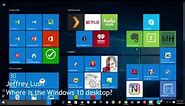 Getting to desktop in Windows 10 full screen