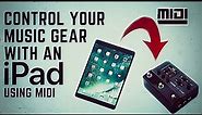 How To Use an iPad to Control Your Music Gear with MIDI