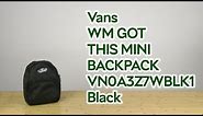 Розпаковка Vans WM GOT THIS MINI BACKPACK VN0A3Z7WBLK1 Black