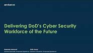 TechNet Cyber Webinar Series - Delivering DoD's Cyber Security Workforce of the Future