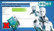 How To Download And Install ESET Internet Security and Protect Your Devices.