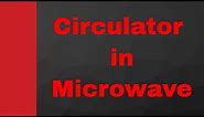 Circulator in Microwave (Working, Internal structure and Applications (Circulator as Duplexer))