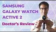 Samsung Galaxy Watch Active 2: A Doctor's Review
