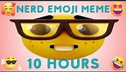 Nerd Emoji Meme 10 Hours