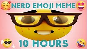 Nerd Emoji Meme 10 Hours