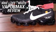 NIKE X OFF WHITE VAPORMAX REVIEW
