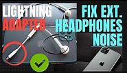 External headphones making noise with iPhone lightning adapter
