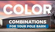 Popular Color Combinations for Your Pole Barn