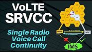 5. SRVCC (Single Radio Voice Call Continuity) in VoLTE & Comparison with CSFB