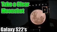 How to Take a Clear Moonshot on Samsung Galaxy S22 Ultra