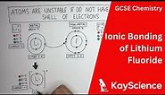 Ionic Bonding of Lithium Fluoride - GCSE Chemistry | Kayscience.com