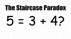 5 = 3 + 4? The Staircase Paradox. Spot The Mistake "Disproving" The Pythagorean Theorem