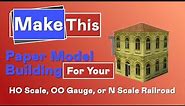 Make This Paper Model Building For Your HO Scale, OO Gauge, or N Scale Railroad