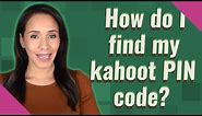 How do I find my kahoot PIN code?