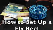 How to Set Up a Fly Fishing Reel (Full) - Fly Fishing and Dreams