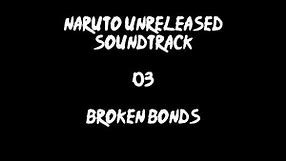 Naruto Unreleased Soundtrack - Broken Bonds (REDONE)