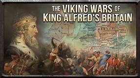 The Viking Wars of Alfred the Great's Britain - documentary