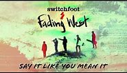 Switchfoot - Say It Like You Mean It [Official Audio]