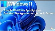 How to Enable Windows Spotlight as Desktop Background or on Lock Screen in Windows 11