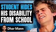 Student HIDES His DISABILITY From SCHOOL, What Happens Is Shocking | Dhar Mann