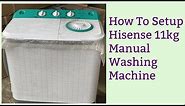 How to setup / use / review twin tub semi automatic washing machine / Hisense 11kg